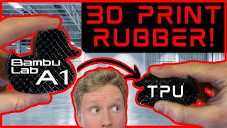 3D PRINT RUBBER (TPU) with BAMBU LAB A1