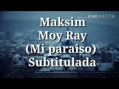 Maksim - Moy Ray (Mi paraíso) Subtitulada