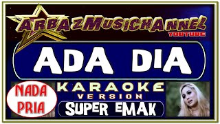 Karaoke Dangdut - ADA DIA (Nada Pria) - Meldha (Jabar) / Super Emak