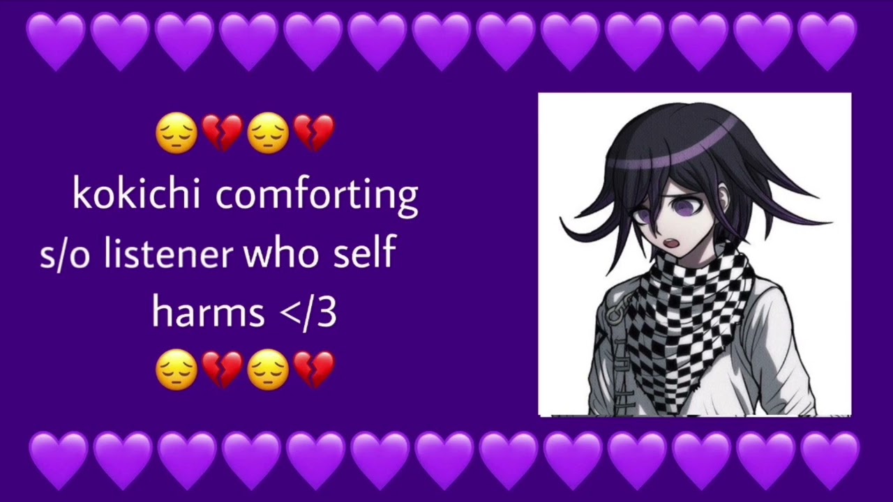 kokichi x listener video | kokichi comforting s/o listener who self harms
