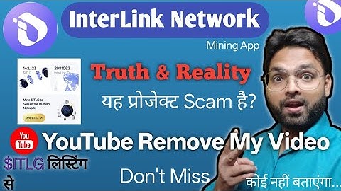 Interlink Network SCAM?/YouTube Remove My Video/ What is the truth of InterLink project?