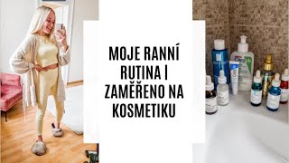 MOJE RANNÍ RUTINA | KOSMETIKA V HLAVNÍ ROLI