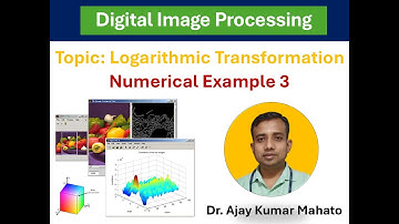 Module 1.3 : Logarithmic Transformation | Image Enhancement | Solved Numerical Example 3 | DIP