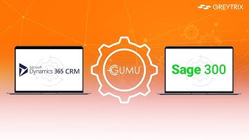 GUMU™ for Dynamics 365 CRM - Sage 300 Integration