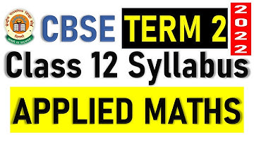 Applied Maths Term 2 Syllabus 2022 || CBSE Class 12 Applied Mathematics Term Wise Syllabus 2022