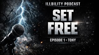 Episode 1 | Set Free — From Incarceration & Addiction to Recovery | illbility Podcast