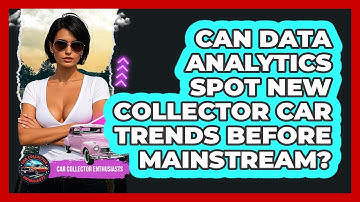 Can Data Analytics Spot New Collector Car Trends Before Mainstream? - Car Collector Enthusiasts
