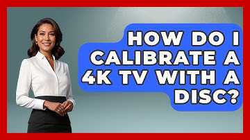 How Do I Calibrate A 4K TV With A Disc? - NextGen Viewing and Audio