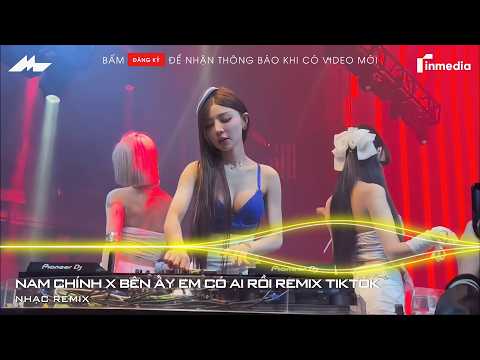 Mashup Nam Chính x Bên Ấy Em Có Ai Rồi Remix - Lặng Nhìn Em Đang Trong Vai Diễn Remix Hot TikTok