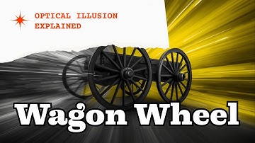 The Wagon Wheel Illusion Why Wheels Spin Backwards