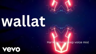 Wallat - Harikrischna (deep voice mix)