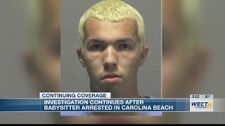 Investigation continues after babysitter arrested in Carolina Beach