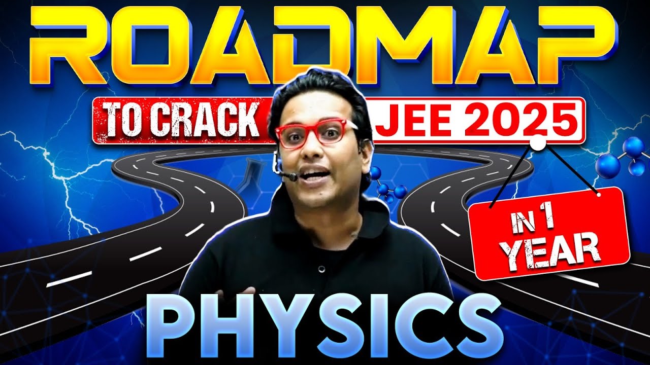 JEE 2025: Complete PHYSICS Roadmap to Crack IIT-JEE in 1 Year 🎯 - YouTube