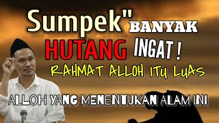 GUS BAHA || SUMPEK" BANYAK HUTANG INGAT RAHMAT ALLOH ITU LUAS @ngajigusbaha82