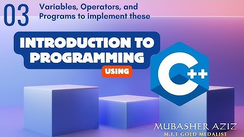 CS201 Short Lecture No. 3| Programming using C++| Variables and Operators in C Language