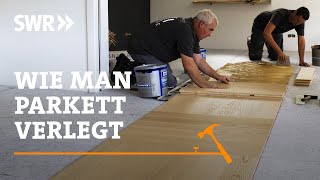 Wie man Parkett verlegt | SWR Handwerkskunst