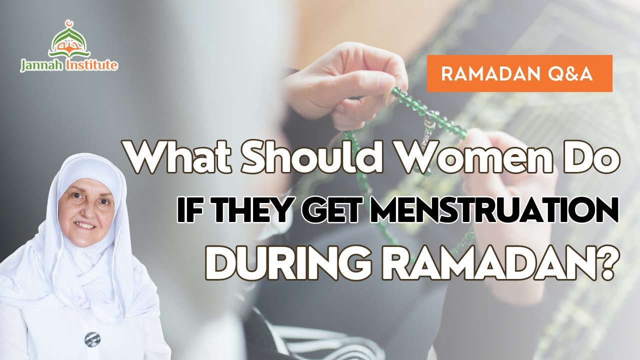What Should Women Do If They Get Menstruation Cycle during Ramadan?
