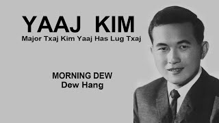 LUG TXAJ PLEEG: Yaaj Kim - Morning Dew, Dew Hang, Kwv Txhiaj Hmoob, Lub Txaj Moob Xeev Teb Laos