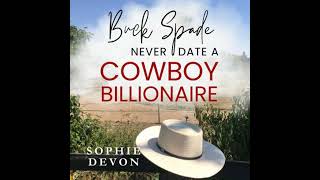 Buck Spade - Never Date a Cowboy Billionaire | A Spade Brothers Billionaire Romance - Sophie Devon