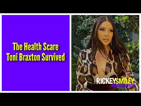 The Health Scare Toni Braxton Survived