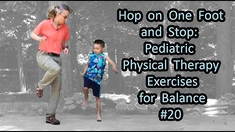 #20 Hop on One Foot and Stop: Pediatric Physical Therapy Exercises for Balance
