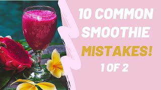 10 COMMON SMOOTHIE MISTAKES | What NOT to do!  ⚬  1 of 2