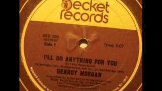 Video thumbnail of "I'LL DO ANYTHING FOR YOU - Denroy Morgan"