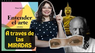 COMO ENTENDER EL ARTE- MIRADAS- Dana Arnold