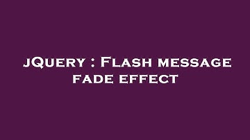 jQuery : Flash message fade effect