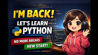 I Took a Break… But I’m Back (Let’s Learn Python Together)