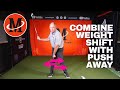 Combine weight shift with push away  malaska golf