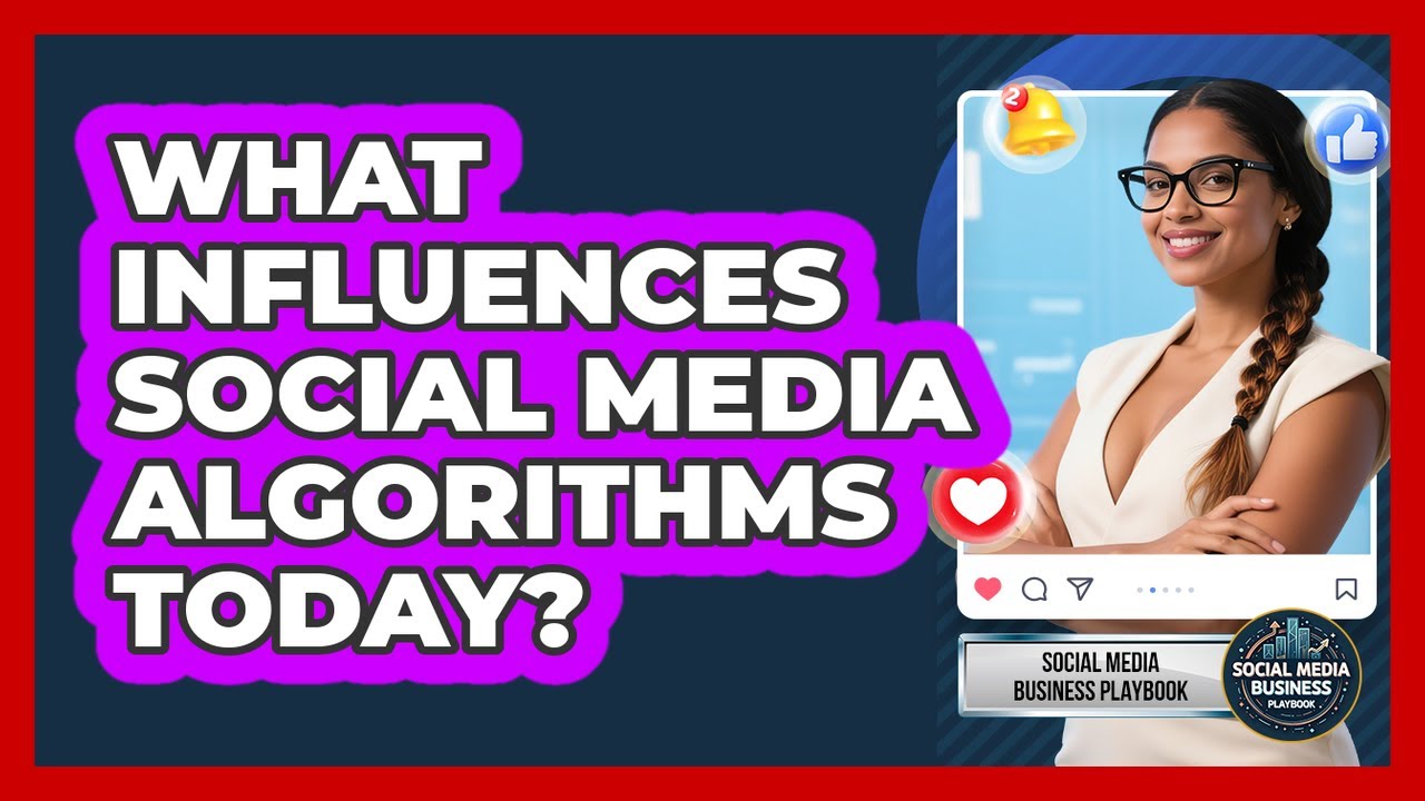 What Influences Social Media Algorithms Today? - Social Media Business ...