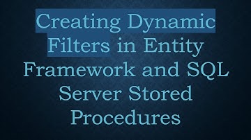 Creating Dynamic Filters in Entity Framework and SQL Server Stored Procedures