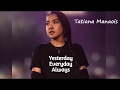 Tatiana Manaois - Yesterday Everyday Always (Lyrics Video)