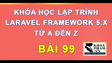 Bài 99: Xây Dựng Menu Bằng Query Builder Project Laravel 5 - Lập Trình Laravel Khoa Phạm