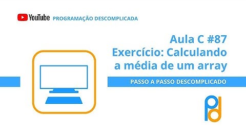Linguagem C | Aula 87 - Exercício: Calculando a média de um array/vetor