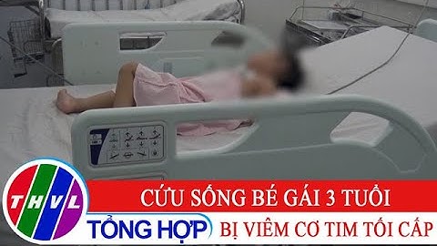 Cứu sống bé gái 3 tuổi bị viêm cơ tim tối cấp