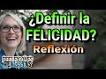 LA FELICIDAD - REFLEXION