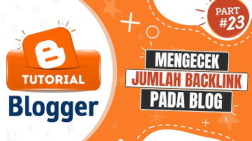 Tutorial Blog 23 : Cara Mengecek Backlink Pada Blog