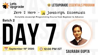 Javascript Essentials |  Batch 2 | Day 7 | LetsUpgrade Net Worth