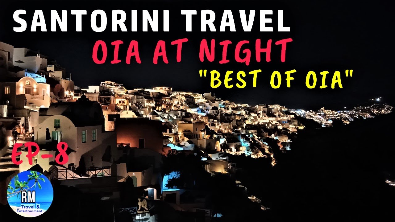 OIA AT NIGHT | SANTORINI PICTURESQUE BLUE DOME | OIA CASTLE | SANTORINI  GREECE  TRAVEL | EP - 8 |