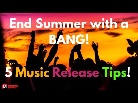 Summer's Last Hurrah  How to Prepare &amp; Promote Your Music for an Explosive End of Summer Release