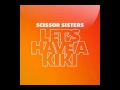 Scissor Sisters - Let&#39;s Have A Kiki (Johnny Jumper Bootleg)