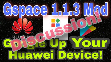 Huawei GMS: Gspace 1.1.3 Mod - Some Important Things To Be Mentioned