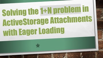Solving the 1+ N problem in ActiveStorage Attachments with Eager Loading