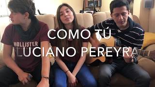 Video thumbnail of "Como Tú - Luciano Pereyra (Cover by HALUR)"