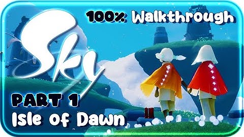Sky: Children of the Light 100% Walkthrough Part 1 ~ Isle of Dawn (PS4, PS5)