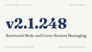 Details Claude Code v2.1.248 — Restricted Mode and Cross-Session Messaging News