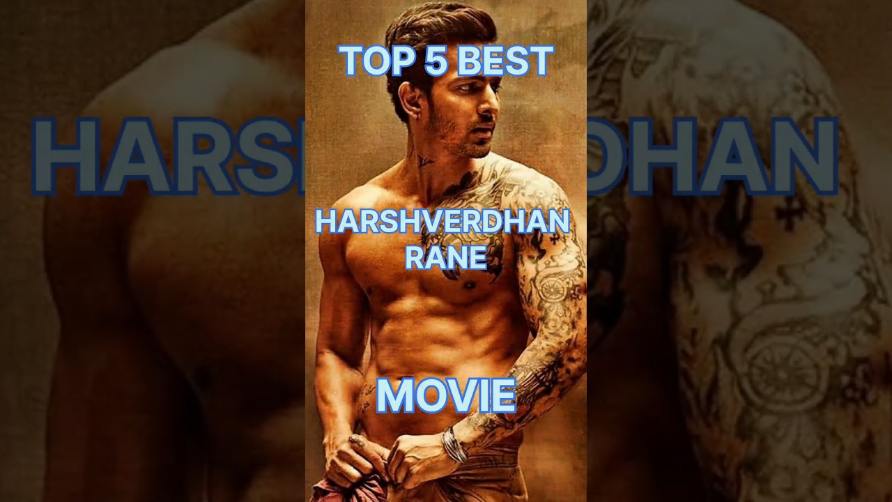 Top 5 Best Harsh Vardhan Rane Movie 
