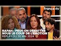 La France est-elle en train de se fracturer avec Rafah ? - C Ce soir du 30 mai 2024